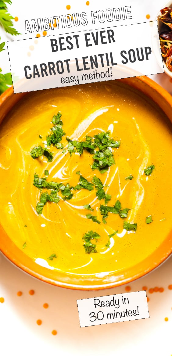 The Best Carrot and Lentil Soup - Ambitious Foodie